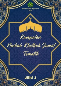 Kumpulan Naskah Khotbah Jumat Tematik Jilid I