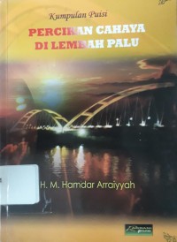 Kumpulan Puisi: Percikan Cahaya Di Lembah Palu