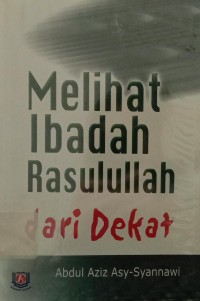 Melihat Ibadah Rasulullah dari Dekat