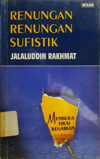 Membuka Tirai Kegaiban : Renungan-Renungan Sufistik