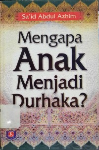 Mengapa Anak Menjadi Durhaka?