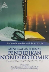 Menggagas Format Pendidikan Non Dikotomik