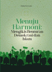 Menuju Harmoni : Mengikis Benturan Islam dan Demokrasi
