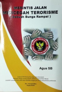 Merintis Jalan Mencegah Terorisme : Sebuah Bunga Rampai