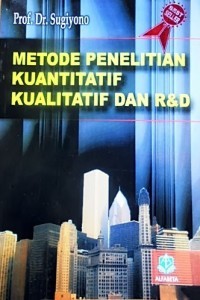 Metode Penelitian Kuantitatif, Kualitatif dan R&D