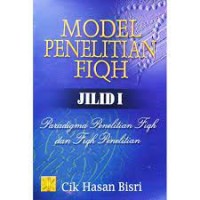 Model Penelitian Fiqh Jilid 1 : Paradigma Penelitian Fiqh dan Fiqh Penelitian