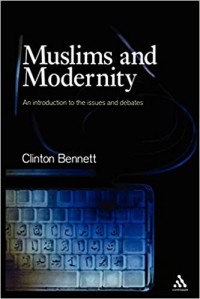 Muslim and Modernity : An Introduction to the Issues and Debates
