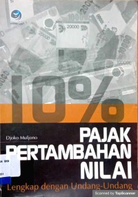 Pajak Pertambahan Nilai : Lengkap dengan Undang-undang