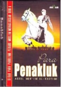 Para Penakluk: Kisah Para Panglima Muslim Menaklukan Dunia