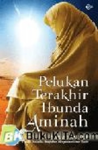 Pelukan Terakhir Ibunda Aminah