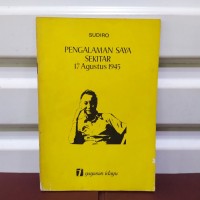 Pengalaman Saya Sekitar 17 Agustus 1945