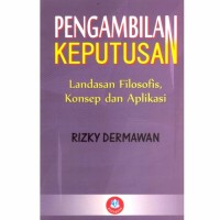 Pengambilan Keputusan Landasan Filosofis, Konsep dan Aplikasi