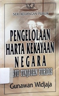 Pengelolaan Harta Kekayaan Negara : Suatu Tinjauan Yuridis