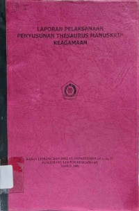 Penyusunan Thesaurus Manuskrip Keagamaan : Laporan Pelaksanaan