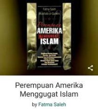 Perempuan Amerika Menggugat Islam : Dialog Sengit, Cerdas dan Kritis Seputar Isu-isu Keperempuanan Paling Sensitif dengan Nama Baik Islam dan Muslimin sebagai Taruhannya