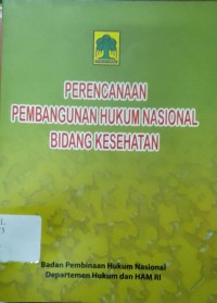 Perencanaan Pembangunan Hukum Nasional Bidang Kesehatan