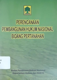 Perencanaan Pembangunan Hukum Nasional Bidang Pertanahan