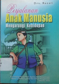 Perjalanan Anak Manusia Mengarungi Kehidupan