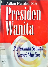 Presiden wanita : pertaruhan sebuah negeri muslim