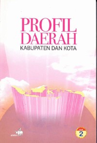 Profil Derah Kabupaten dan Kota Jilid 2