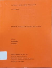Profil Masalah Agama Pelita IV : Laporan Hasil Studi Kelayakan