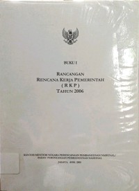 Rancangan Rencana Kerja Pemerintah (RKP) Tahun 2006 : Buku I