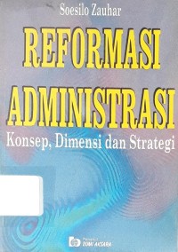 Reformasi Administrasi: Konsep, Dimensi dan Strategi