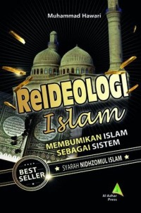 Reideologi Islam: Membumikan Islam Sebagai Sistem