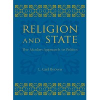 Religion and State: The Muslim Approach to Politics