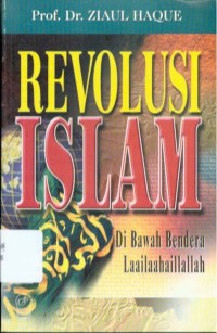 Revolusi Islam : di Bawah Bendera Laailaahaillallah