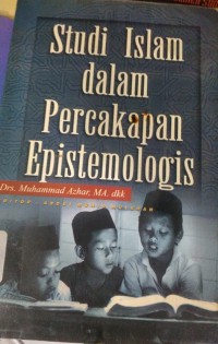 Studi Islam Dalam Percakapan Epistemologis