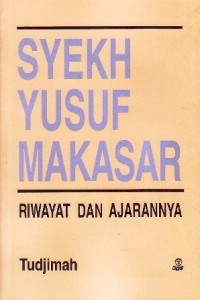 Syekh Yusuf Makasar: Riwayat dan Ajarannya