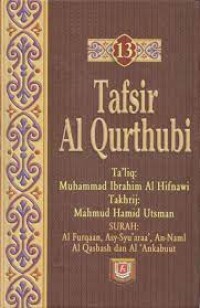 Tafsir Al-Qurthubi Jilid 13 ; Surah Al Furqaan, Asy-Syu'araa' , An-Naml, Al Qashash dan Al 'Ankabut