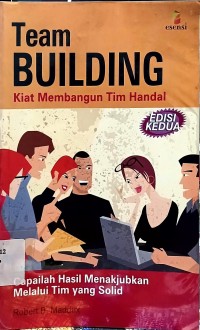 Team Building: Terampil Membangun Tim Handal Edisi Kedua