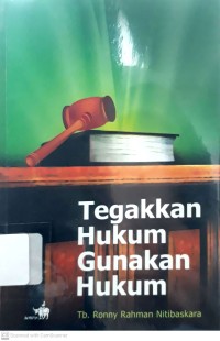 Tegakkan Hukum Gunakan Hukum