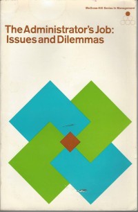 The Administrator's Job : Issues and Dilemmas