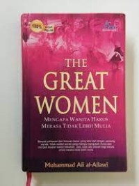 The Great Women : Mengapa Wanita Harus Merasa Tidak Lebih Mulia