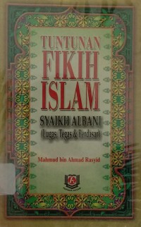 Tuntunan Fikih Islam Syaikh Albani : Lugas, Tegas dan Berdasar