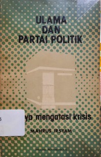 Ulama dan Partai Politik : Upaya Mengatasi Krisis