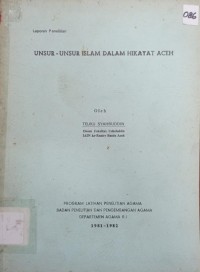 Unsur-unsur Islam Dalam Hikayat Aceh : Laporan Penelitan