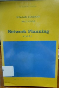 Uraian Lengkap Methode Network Planing Jilid 1