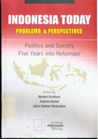 Indonesia Today - Problems and Perspectives : Politics and Society Five Years Into Reformasi