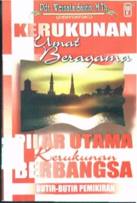 Kerukunan Umat Beragama Pilar Utama Kerukunan Berbangsa: Butir-Butir Pemikiran