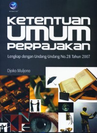 Ketentuan Umum Perpajakan : Lengkap dengan Undang-undang No. 28 Tahun 2007