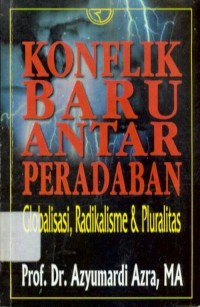 Konflik Baru Antar Peradaban Globalisasi, Radikalisme dan Pluralitas