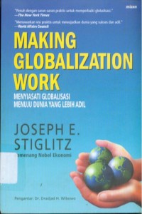 Making Globalization Work : Menyiasati Globalisasi Menuju Dunia yang Lebih Adil