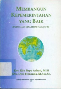 Membangun Kepemerintahan yang Baik : Bahan Ajar Diklat PIM Tingkat III