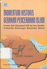 Momentum historis gerakan pencerahan Islam: peranan nabi Muhammad SAW dan para khalifah al-rasyidin membangun masyarakat madani