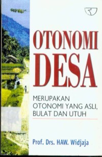 Otonomi Desa : Merupakan Otonomi yang Asli, Bulat dan Utuh