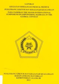 Laporan Kegiatan Sosialisasi Produk-Produk PUslibang Lektur dan Khazanah Keagamaan Pada Pameran The Seond International Symposium On Empowering Madrasa In The Global Context